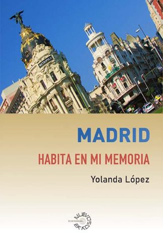 Madrid habita en mi memoria